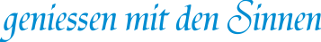 geniessen mit den Sinnen